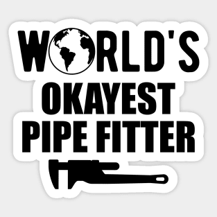 Pipe fitter - World's Okayest pipefitter Sticker